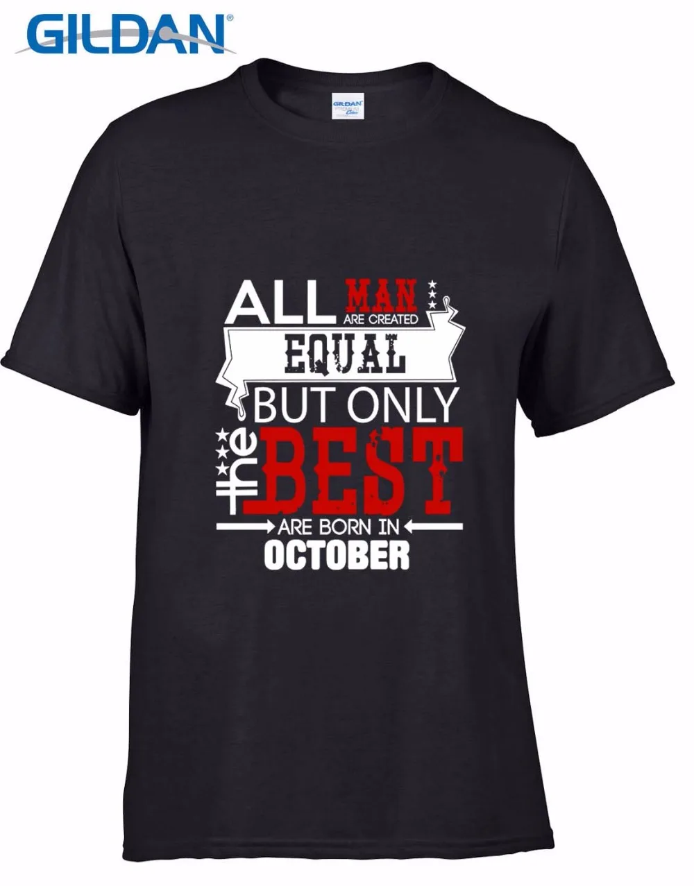 

Newest Men T-Shirt Fashion Men Clothing All Men Are Created Equal But Only The Best Are Born In October Birthday Tee Shirts