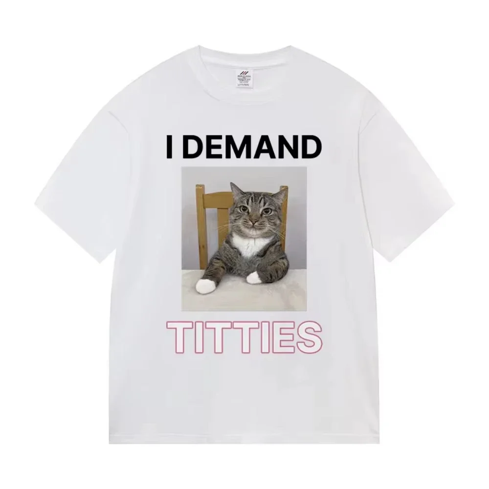 Funny Meme Cat Graphic T Shirts Funny Text Goofy Cat I Demand Titties Short Sleeve T-shirt  Women Fashion Print  Tees