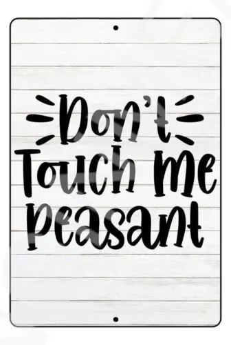 Don't Touch Me Peasant Funny Baby's Room Sign Weatherproof Aluminum 8