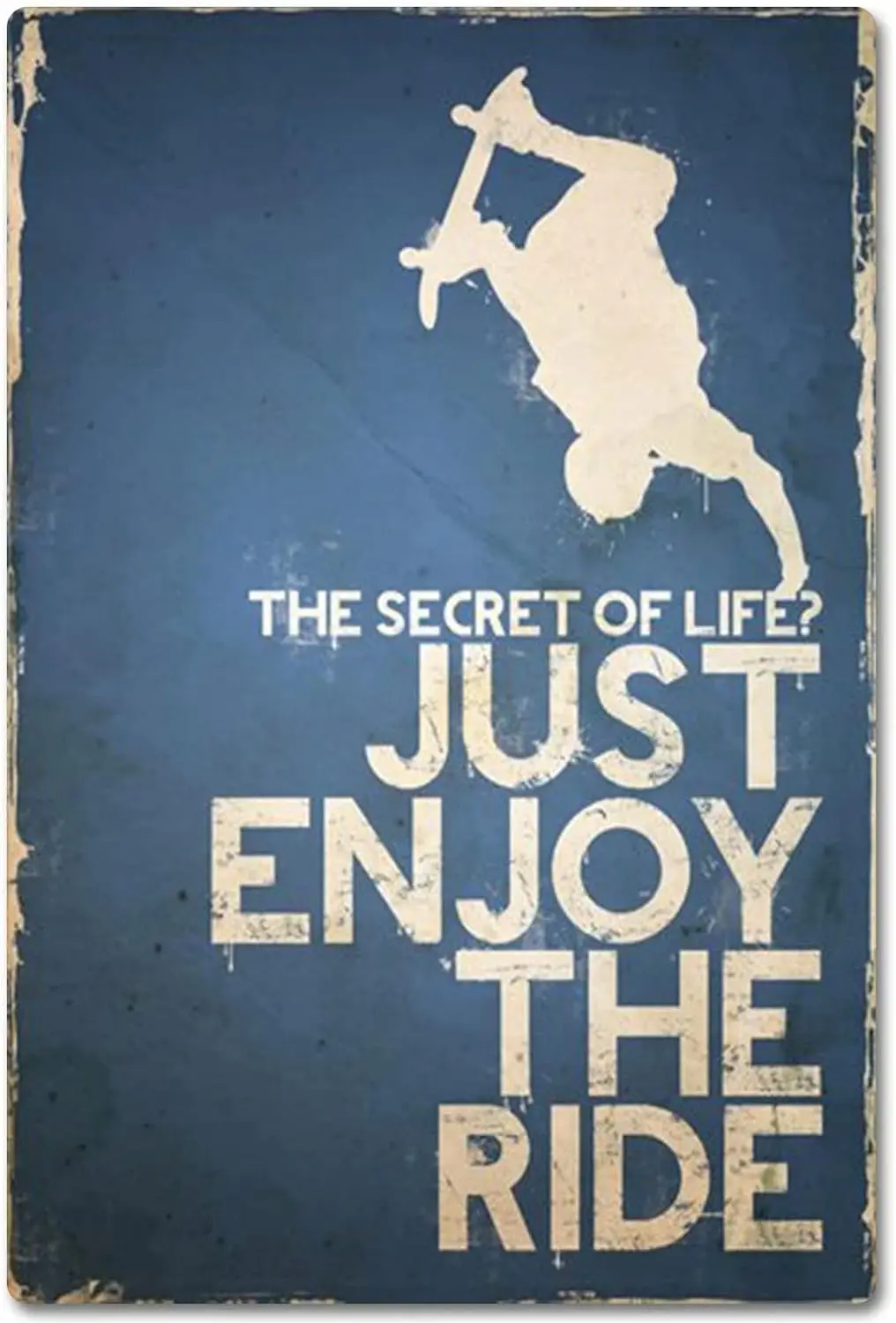 JIUFOTK Skateboard Boy Metal Posters Sports Wall Decor Metal Signs Bathroom Decor Club Decor The Secret Of Life Just Enjoy  sign
