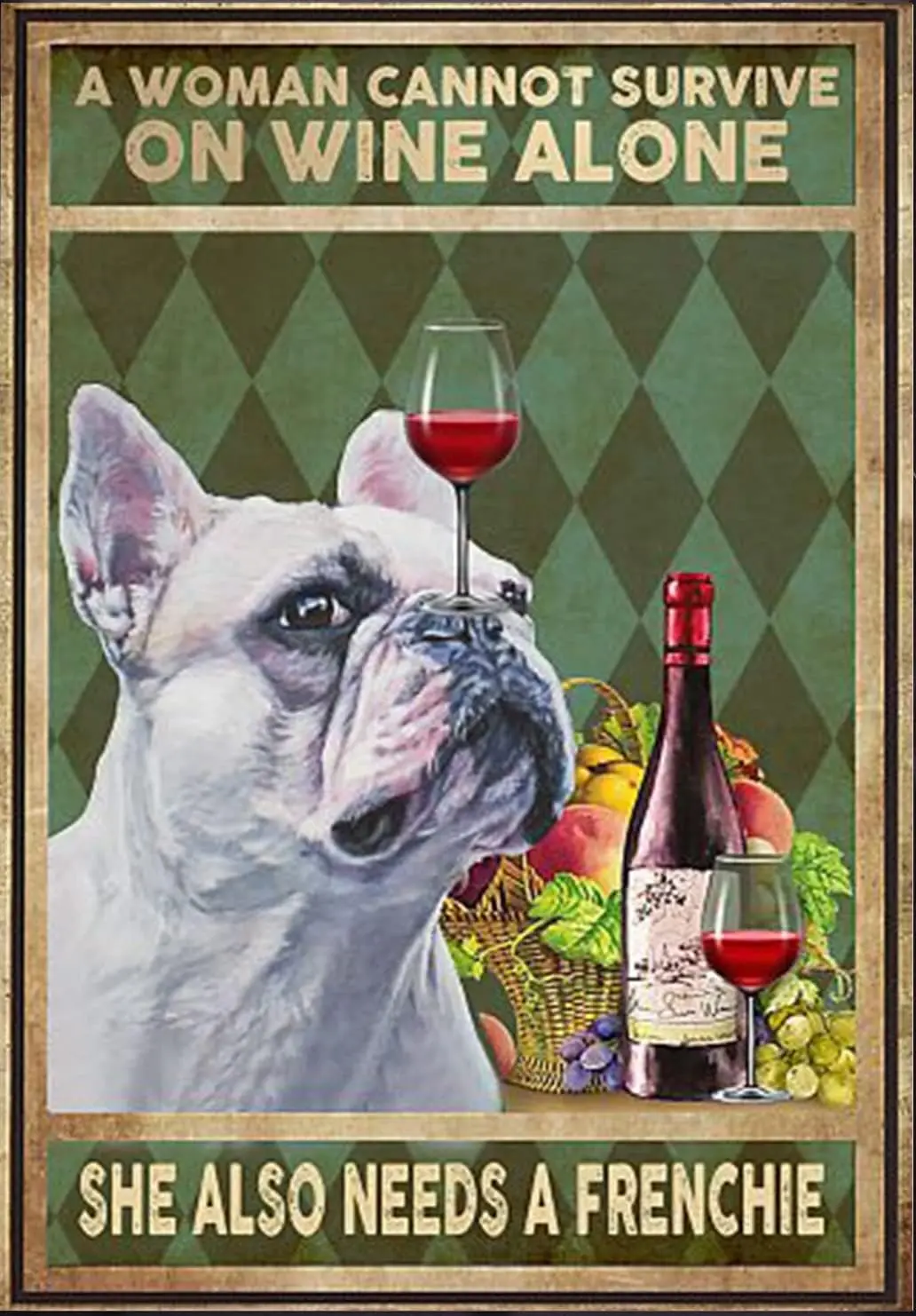 Vintage A Woman Cannot Survive On Wine Alone She Also Needs A Frenchie Aluminium Metal Tin Sign 8x12 Inch Home Poster Bar Pub De