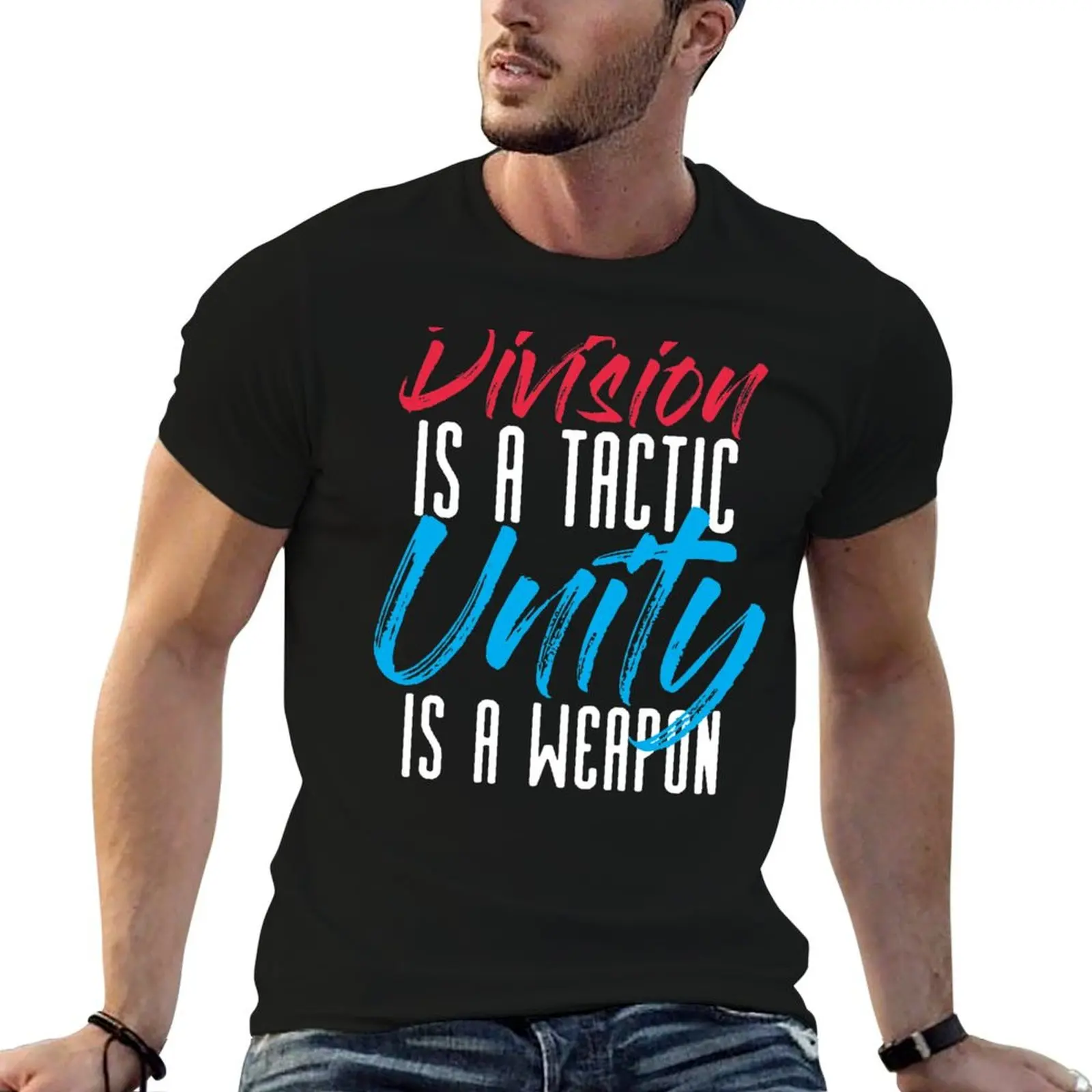 Division Is A Tactic Unity Is A Weapon T-Shirt customs vintage clothes cheap stuff man t shirt heavyweight t shirts for men