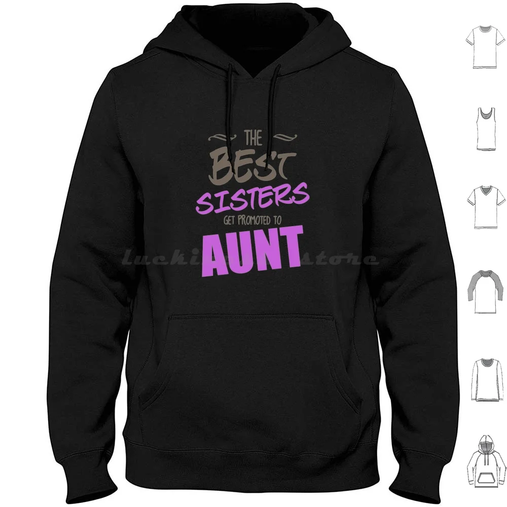 The Best Sisters Get Promoted To Aunt Hoodies Long Sleeve