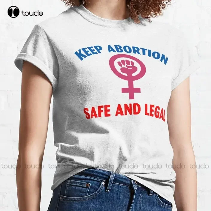 Keep Abortion Safe And Legal Classic T-Shirt Family Shirts Custom Aldult Teen Unisex Digital Printing Tee Shirts Xs-5Xl Unisex