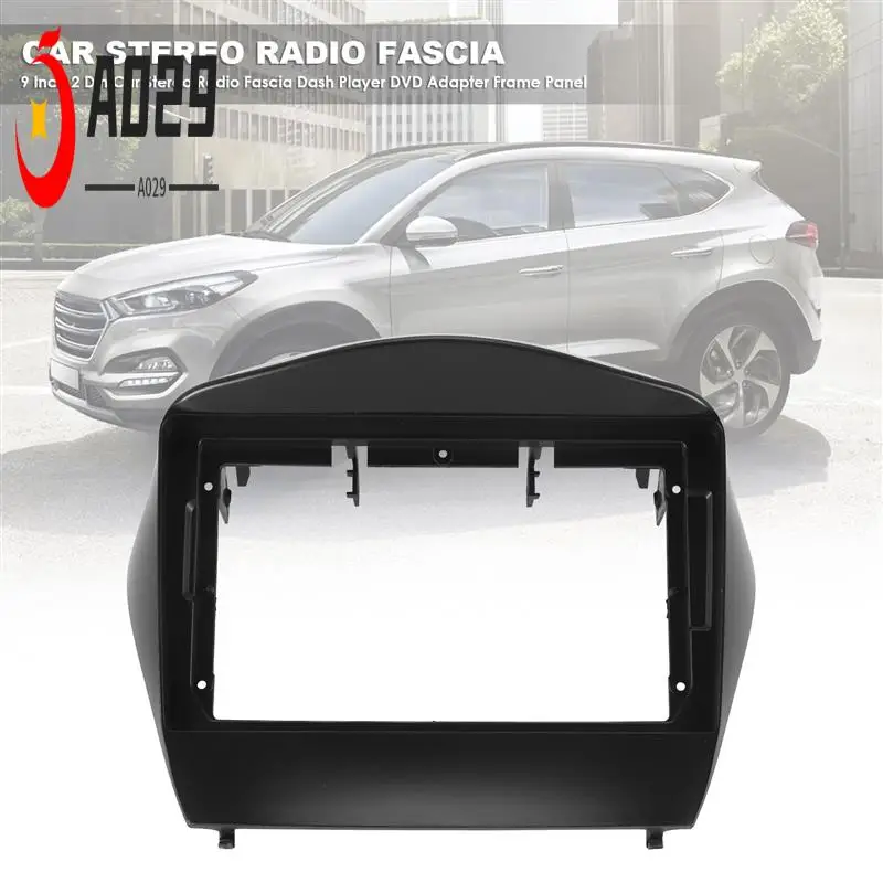 

A029-9 Inch 2 Din Car Stereo Radio Fascia Dash Player DVD Adapter Frame Panel For HYUNDAI TUCSON IX35 2010-2015