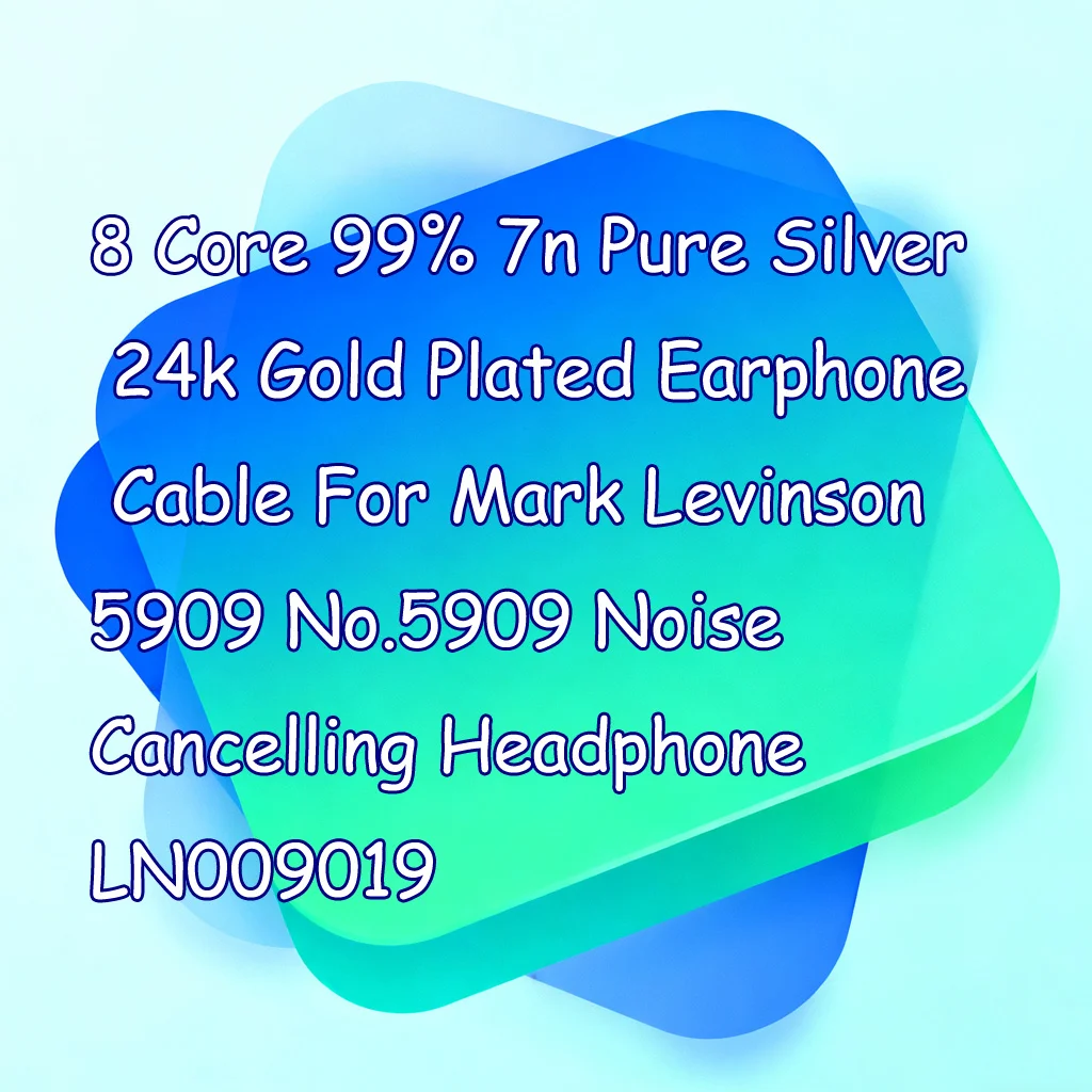 

8 Core 99% 7n Pure Silver 24k Gold Plated Earphone Cable For Mark Levinson 5909 No.5909 Noise Cancelling Headphone LN009019