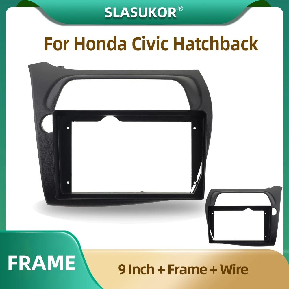 

9 Inch For Honda Civic Hatchback LHD RHDFascia Radio Stereo Panel Dash Mounting Installation Trim Kit Face Frame Bezel with Wire