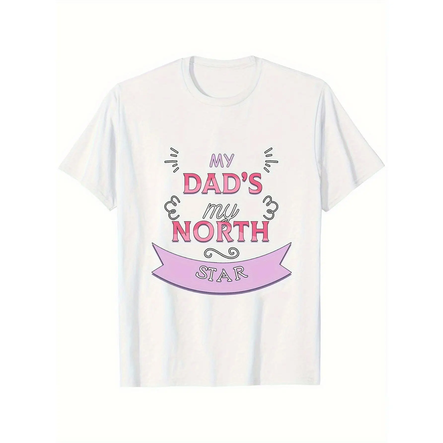 

My Dad's My North Star Graphic Print Women's Casual T-Shirt - 100% Cotton Soft Breathable Short Sleeve Round Neck Tee, White wit