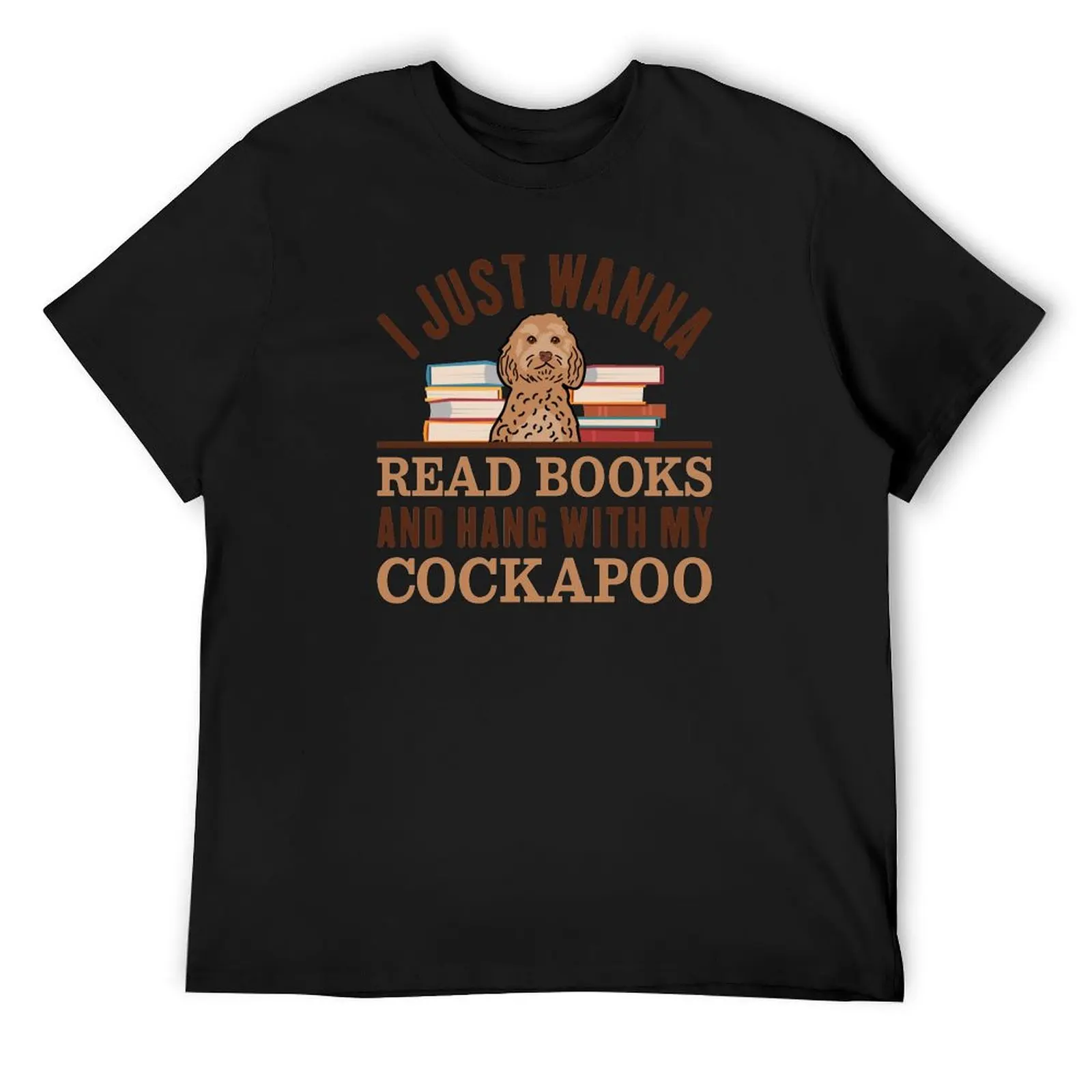 

I Just Wanna Read Books And Hang With My Cockapoo T-Shirt basketball graphic tees quick drying oversized funny t shirts for men