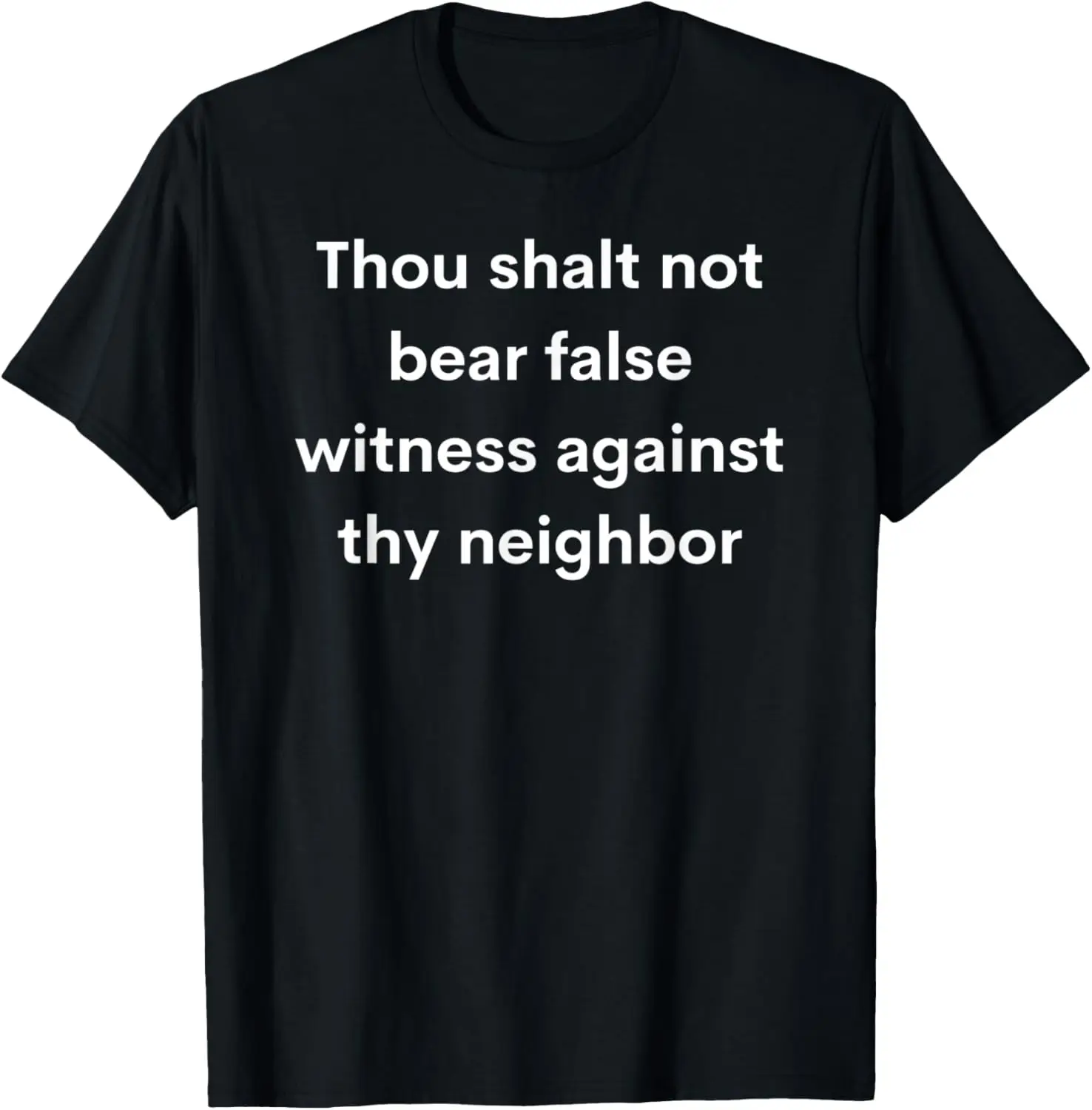 Thou shalt not bear false witness against thy neighbor T-Shirt