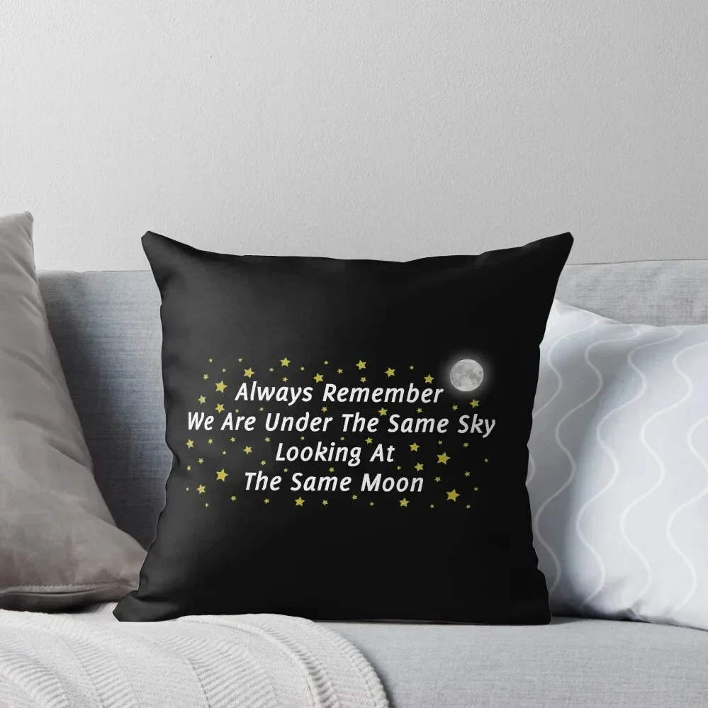 

Long Distance Relationship: Always Remember We Are Under The Same Sky Looking At The Same Moon Throw Pillow