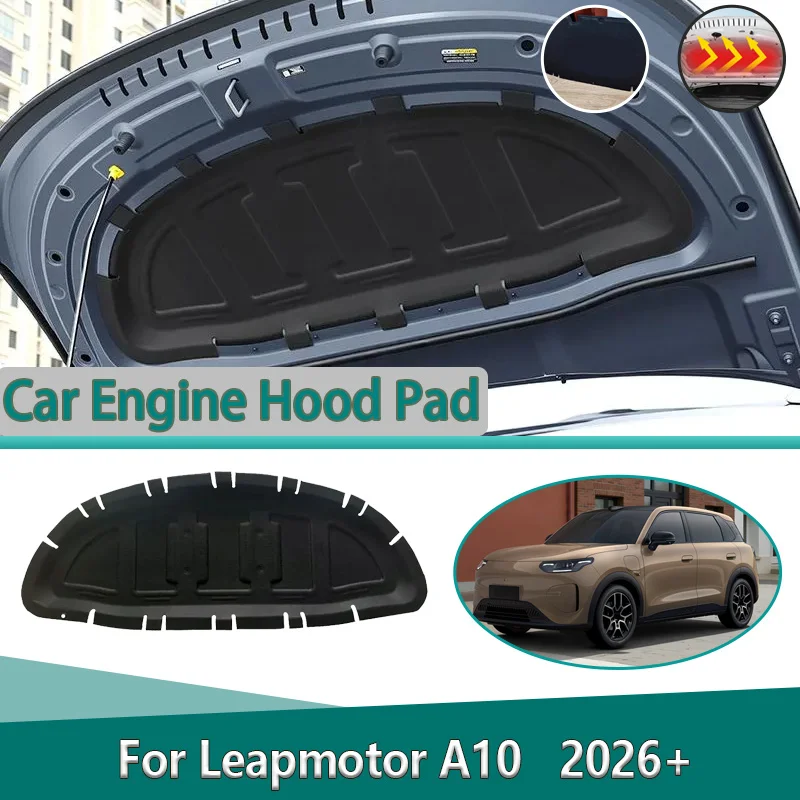For Leapmotor A10 2026+ Car Engine Hood Sound Insulation Mat Front Hood Lining Noise Reduction Cotton Thermal Car Accessories