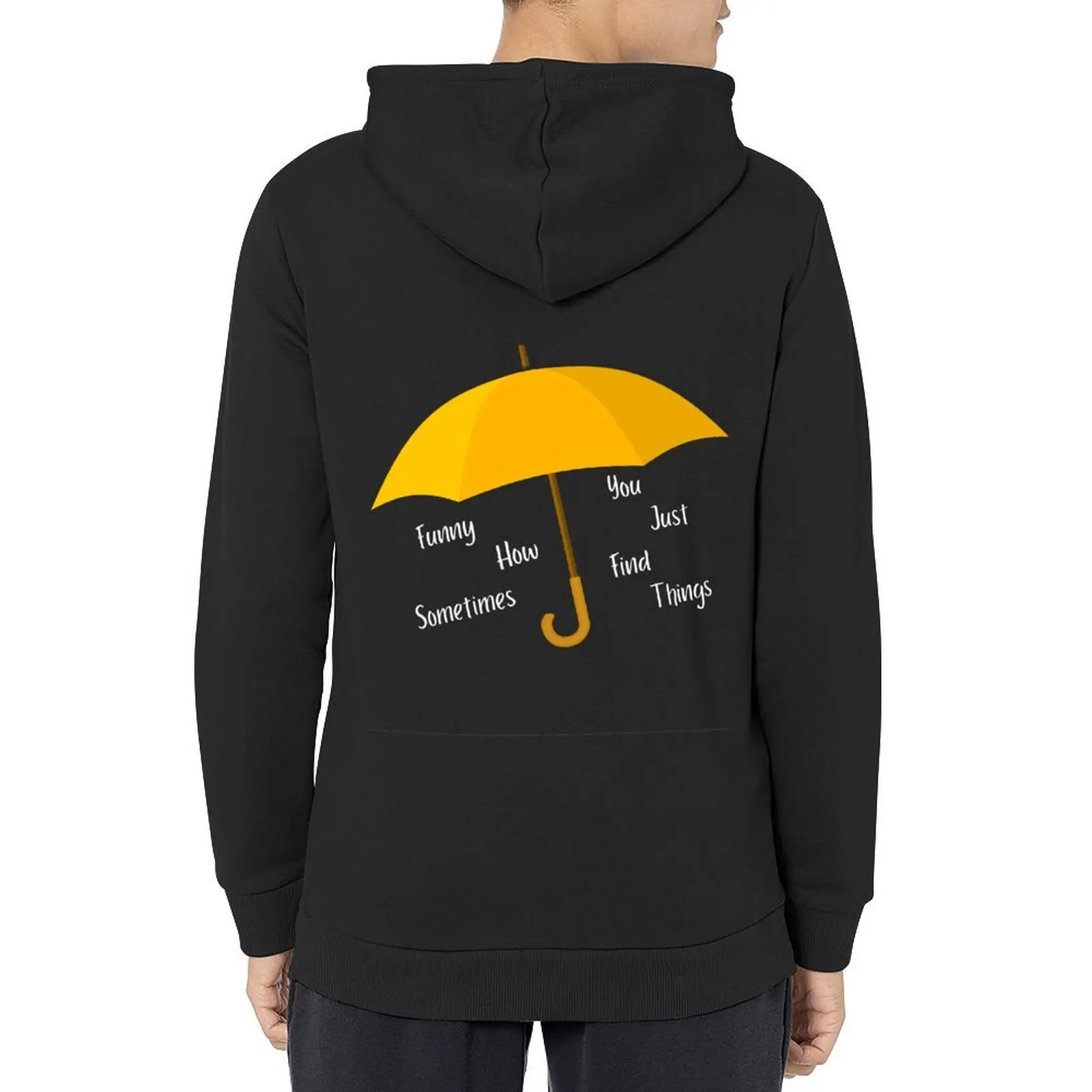 

yellow umbrella funny how sometimes you just find things HIMYM Hoodie korean clothes male clothes mens clothes graphic hoodies