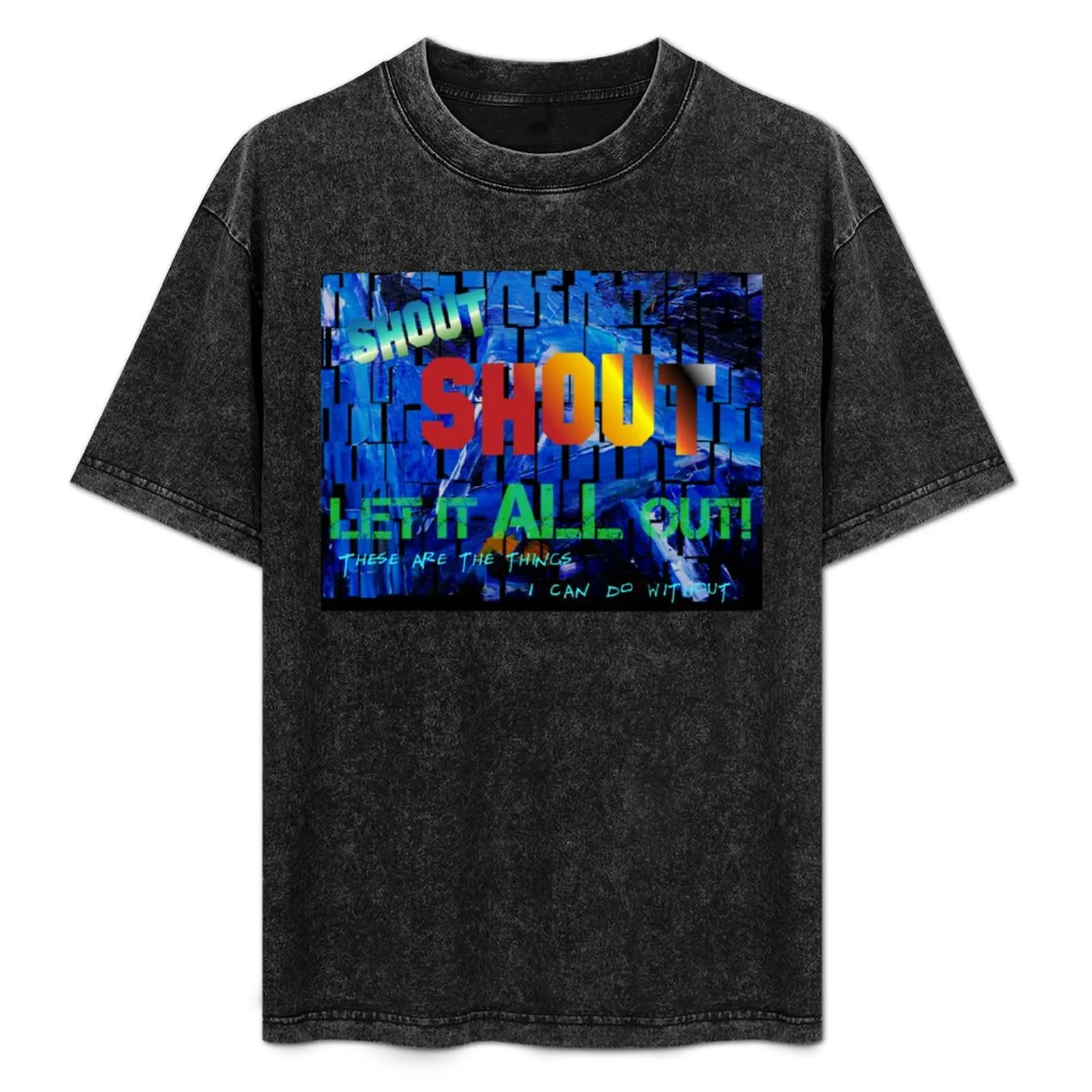 

Shout, Shout, Let it All Out, These Are the Things I Can do Without - funky background T-Shirt