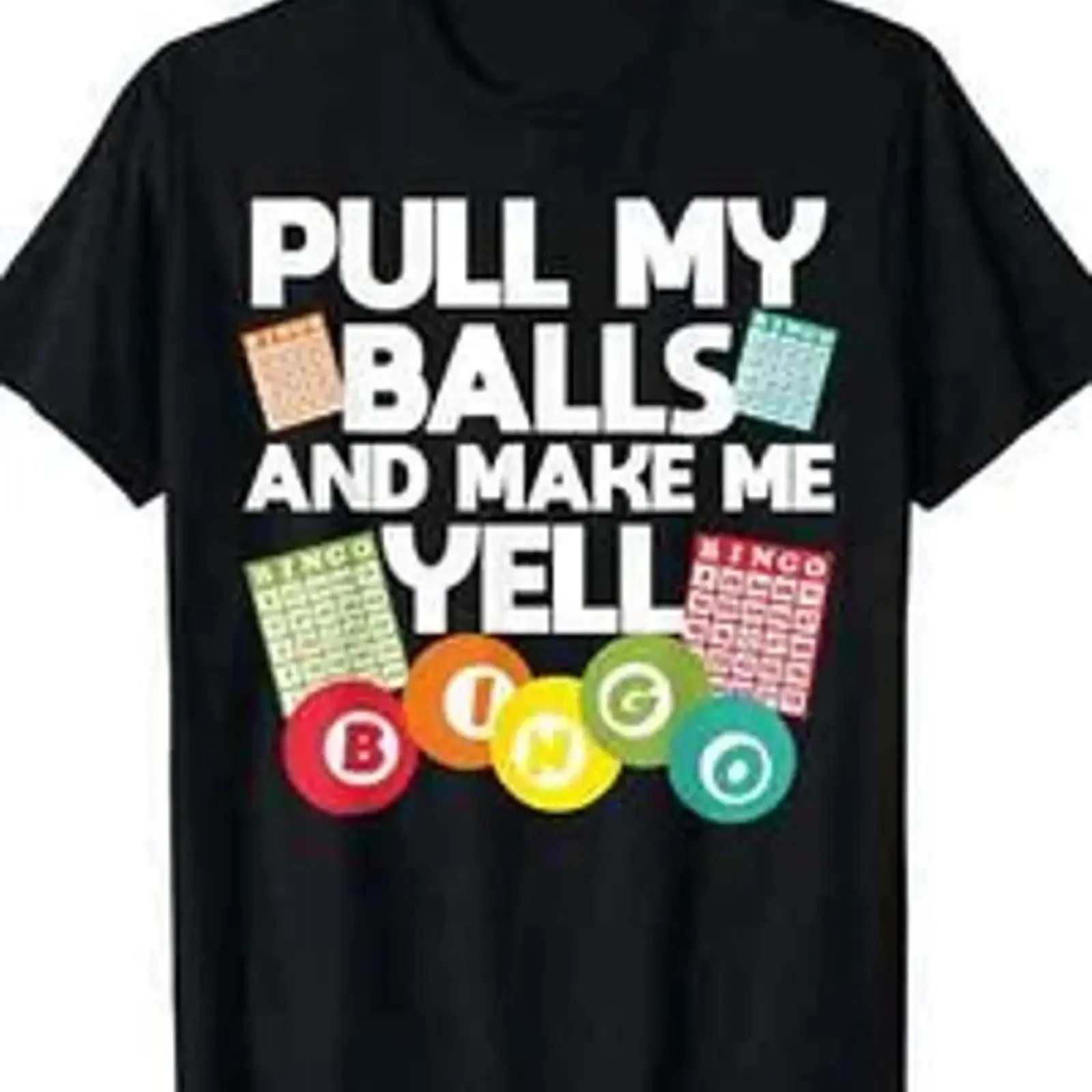 Men'S Funny Bingo Lover T Shirt PULL MY BALLS AND MAKE ME YELL 100 vintage Washed Comfortable Soft Slightly Stretched