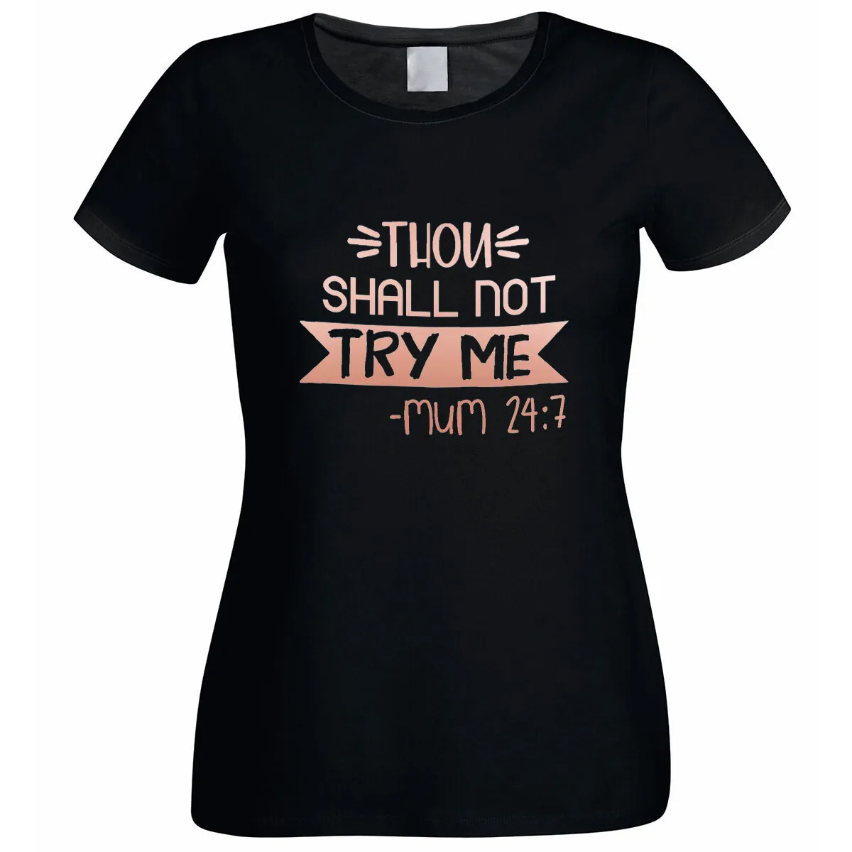 Thou shall not try me mum 24:7 mothers day Ladies Black T-Shirt XTSN252