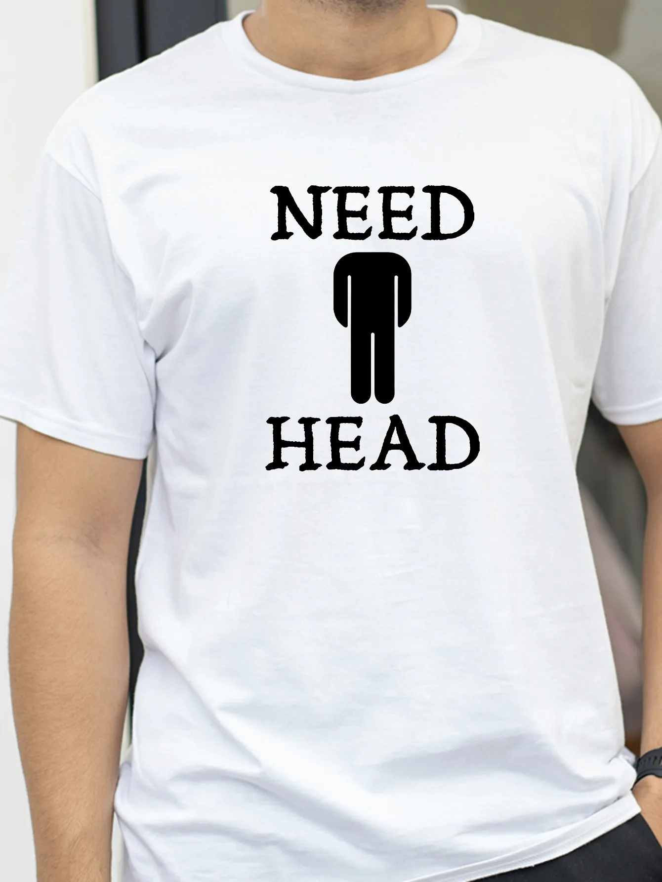 

Men's Need Head Adult Humor T-shirt for Men Dirty Joke Tees Shirt Fashion Casual Summer Clothing round neck Short Sleeve t shirt
