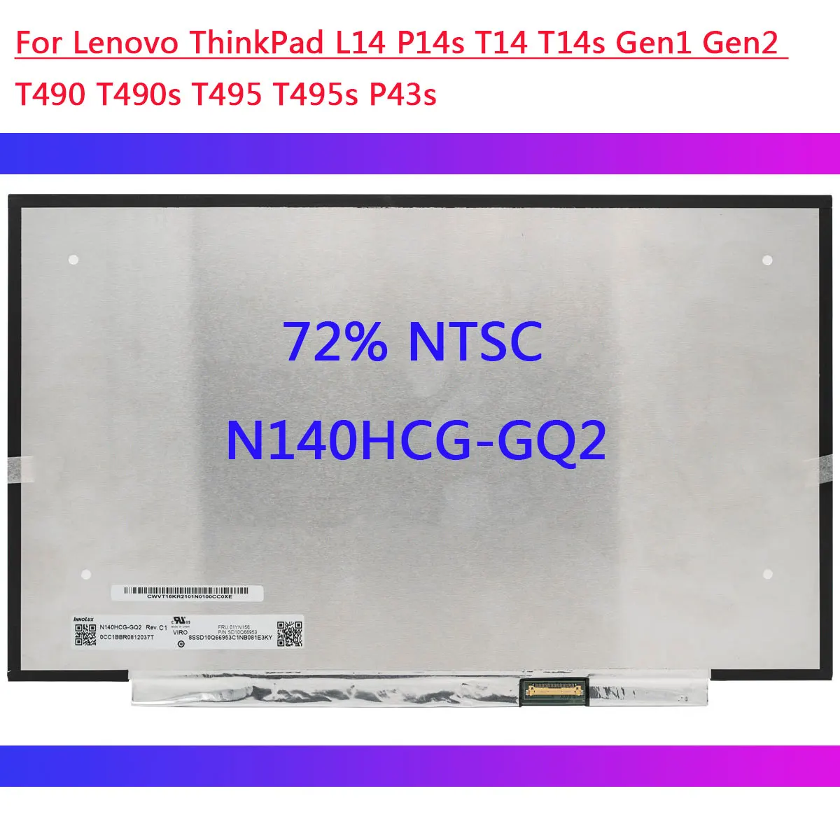 

N140HCG-GQ2 For Lenovo ThinkPad L14 P14s T14 T14s Gen1 Gen2 T490 T490s T495 T495s P43s Laptop LCD Screen IPS 72% NTSC 30Pin