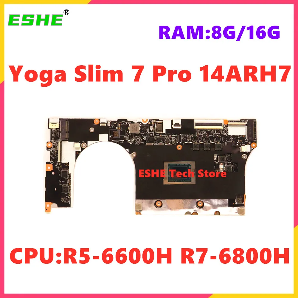 For Lenovo Yoga Slim 7 Pro 14ARH7 Laptop Motherboard 5B21J23531 5B21J23527 With R5-6600H R7-6800H CPU RAM 8G 16G 100% Test ok
