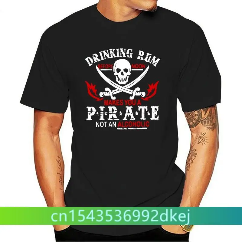 

2019 Hot Sale 100% cotton drinking rum before noon makes you a pirate not a alcoholic funny BLACK T SHIRT Tee shirt