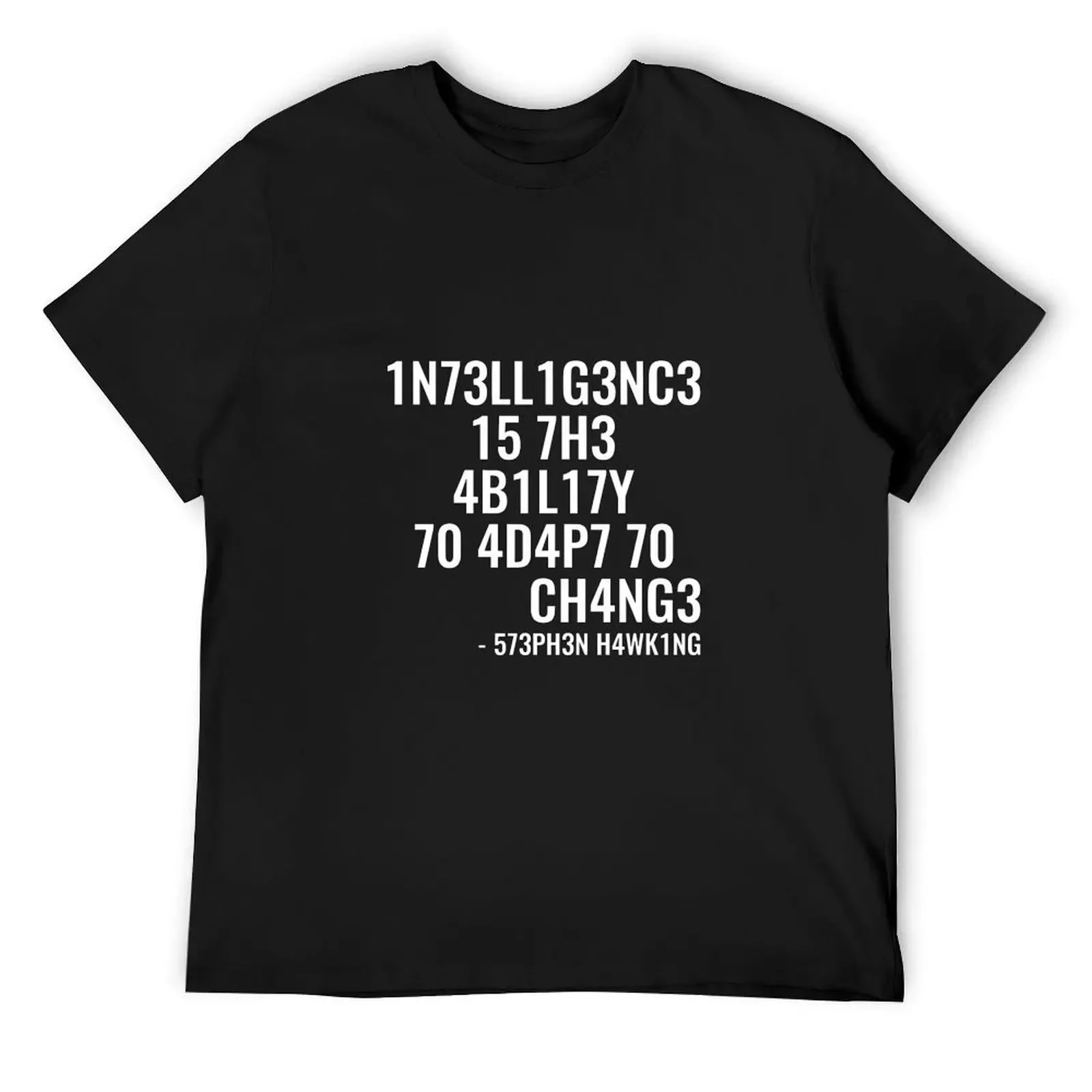 intelligence is the ability to adapt to change 1 white T-Shirt baggy shirts vintage custom shirt summer tops Men's t-shirt