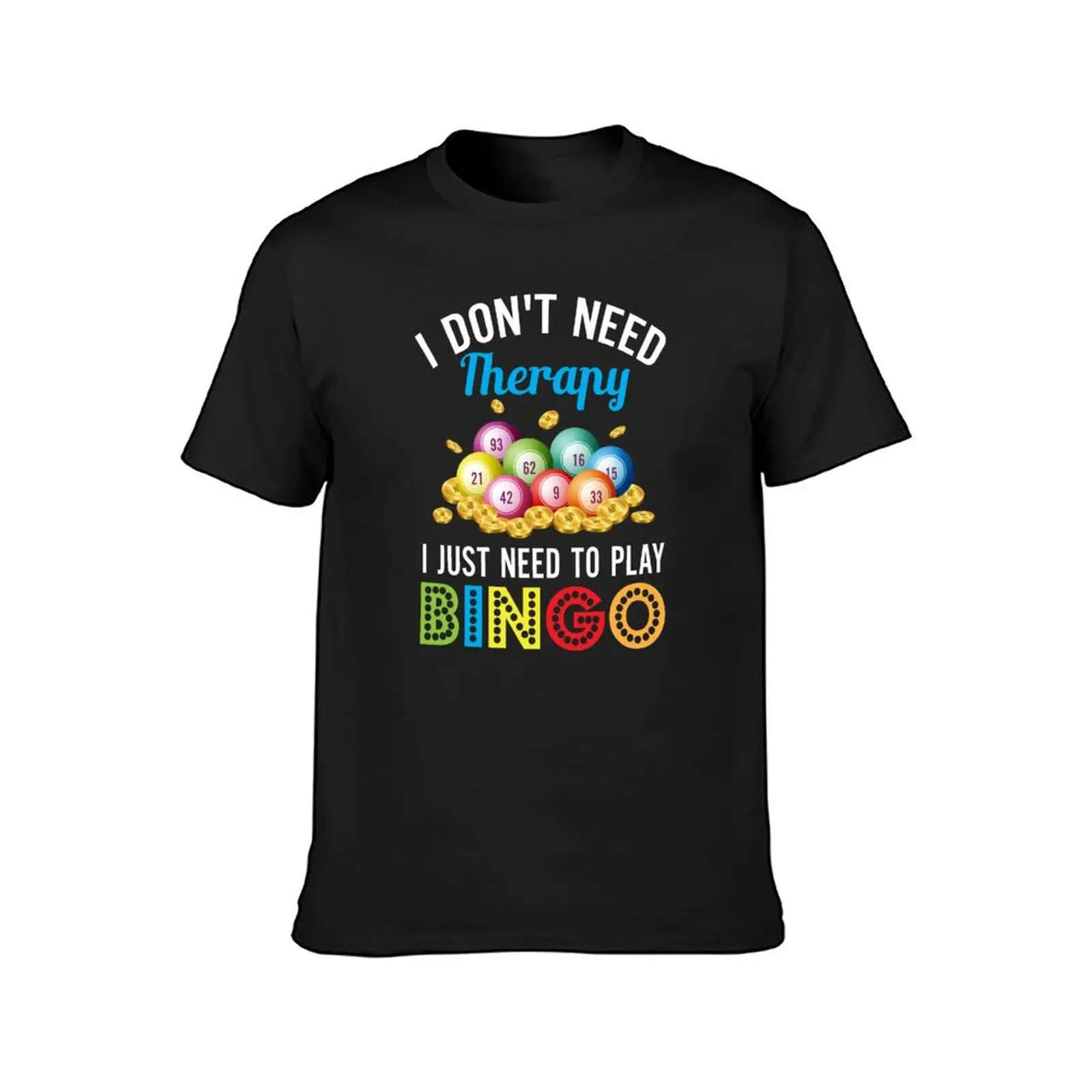 I Just Need To Play Bingo T-Shirt kawaii clothes plain oversized mens t shirts