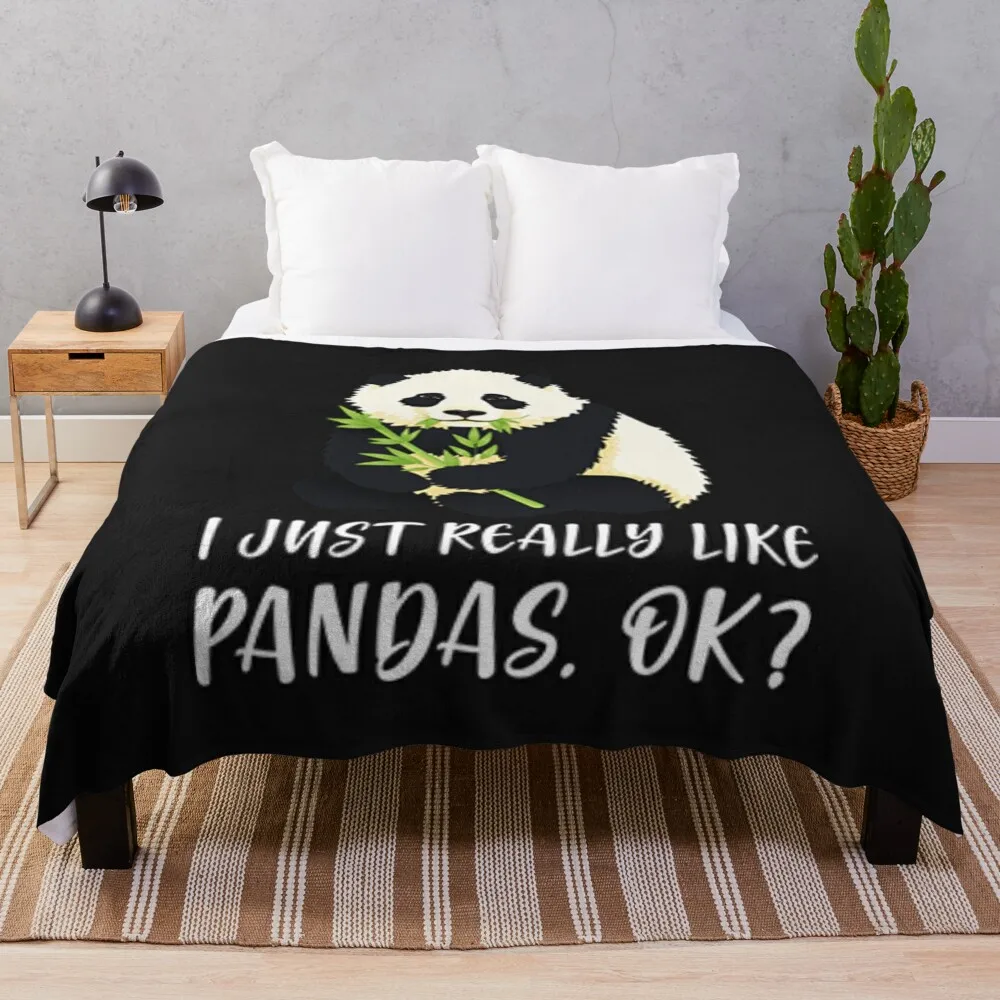 

I Just Really Like Pandas, OK Throw Blanket Luxury St Hairy Travel Sofa Quilt Blankets For Bed Blankets