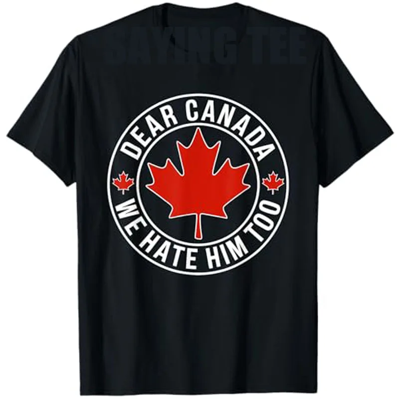 

Dear Canada We Hate Him Too T-Shirt Humor Funny Canadian Saying Tee Canada Flag Graphic Outfit Summer Fashion Short Sleeve Tops