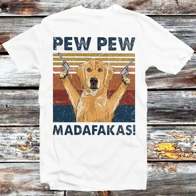 

Pew Pew Madafakas T-Shirt Golden Retriever Retro Vintage Shirt Best Gift Funny Style Design Limited Edition Top Tee B195