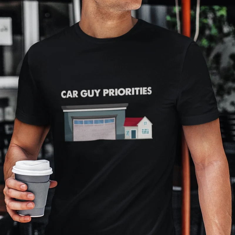 Funny Car Guy T Shirt Priorities Mechanic For Lover Him Husband Garage