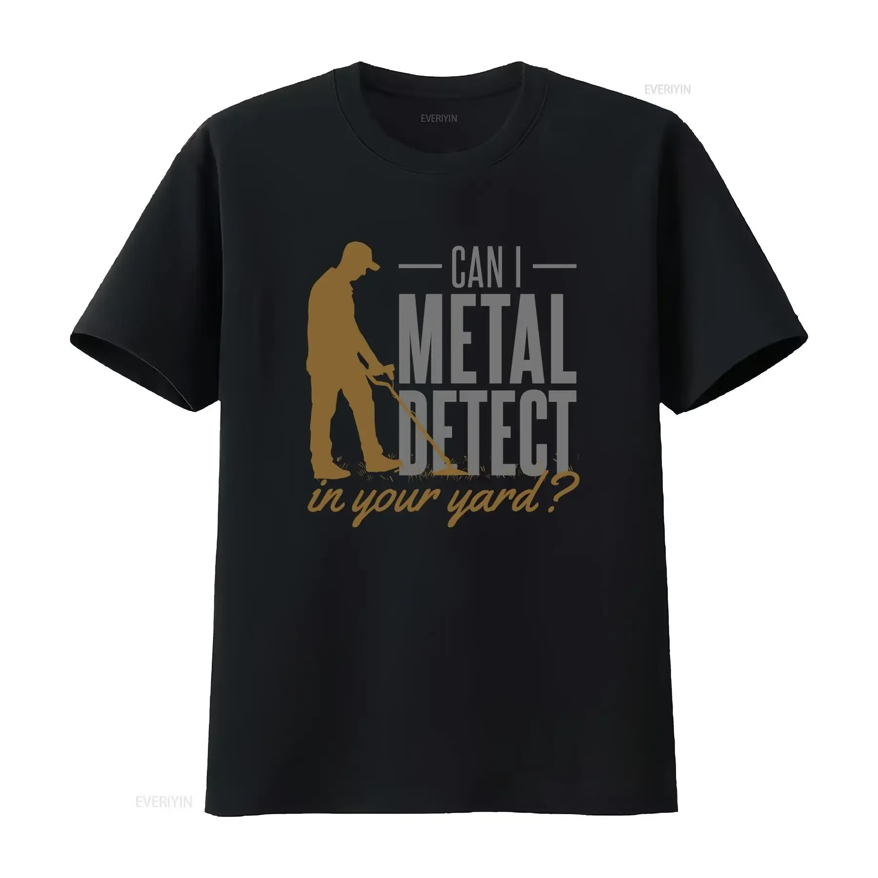 Can I Metal Detect in Your Yard Funny Detecting Detector Mens T Shirt 100 Cotton vintage Washed Slightly Stretched Comfortable