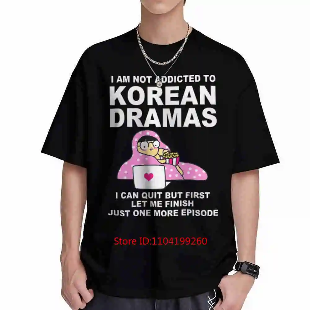 Korean Drama Kdrama Addict I'm Not Addicted To Dramas Short Sleeve Tee 100% Cotton T-Shirt