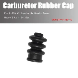 For Lc135 V1 Jupeter Mx Sparkz Nouvo Nouvo'S Lc 115-125cc Carburetor Rubber Cap 5YP-14169-10