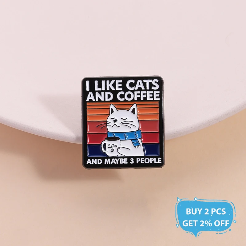 Funny Cat and Coffee Enamel Pin Funny Quote I Like Coffee My Cat And Maybe 3 People Brooch Lapel Badge Jewelry Gift for Friends