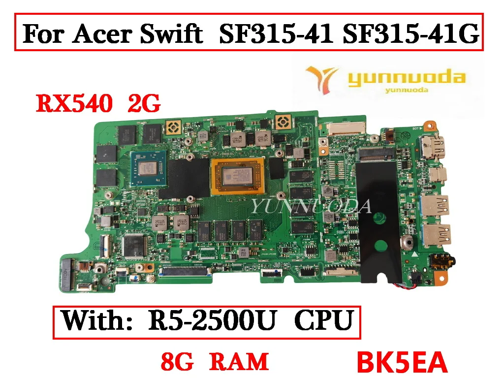 

BK5EA For Acer Swift SF315-41 SF315-41G Laptop Motherboard with R5-2500U CPU 8GB RAM RX540 2G GPU 100% Tested