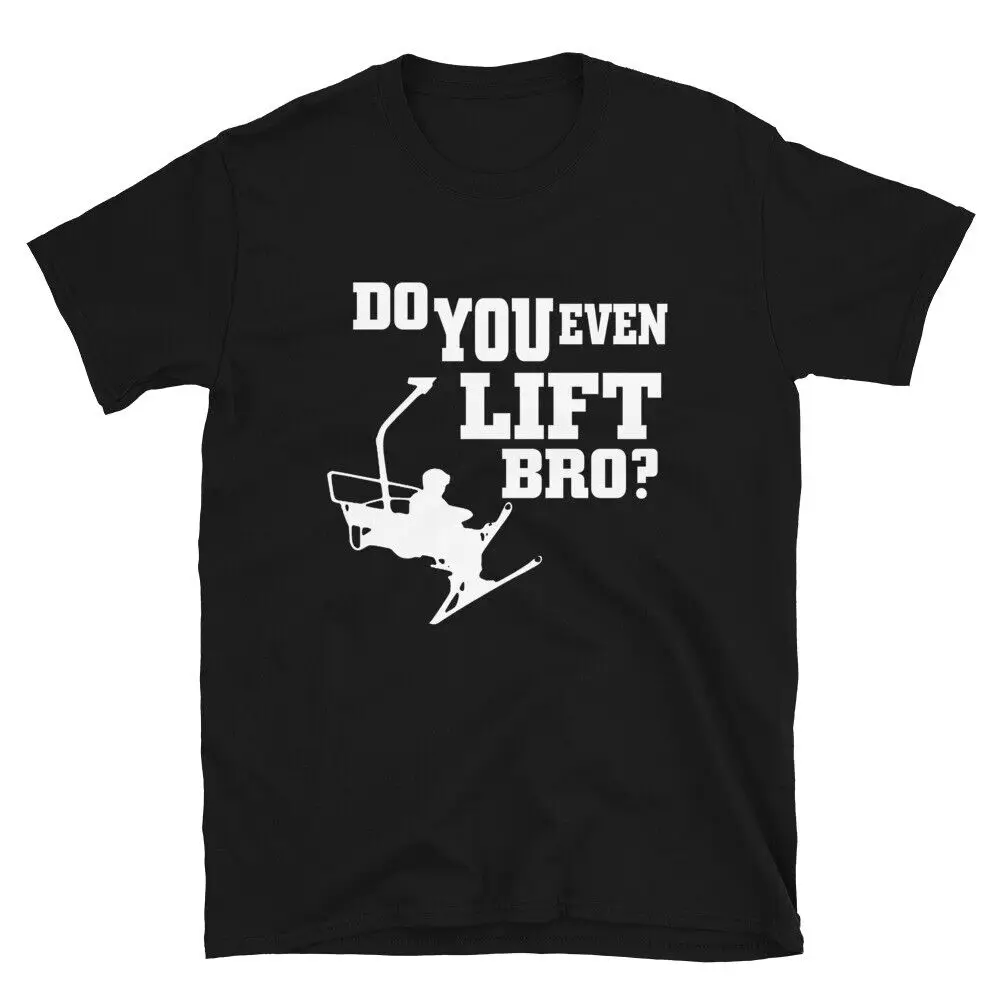 Unisex T-Shirt do you ever lift bro? snow sport ski skiing