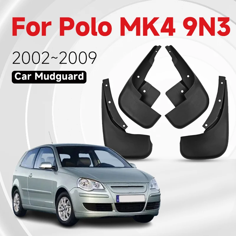 4pcs Car Mudguard For Volkswagen VW Polo MK4 9N3 Accessories 2002~2009 Wheel Fender Antifreeze Mudguard Splash Mudflap Car Tools