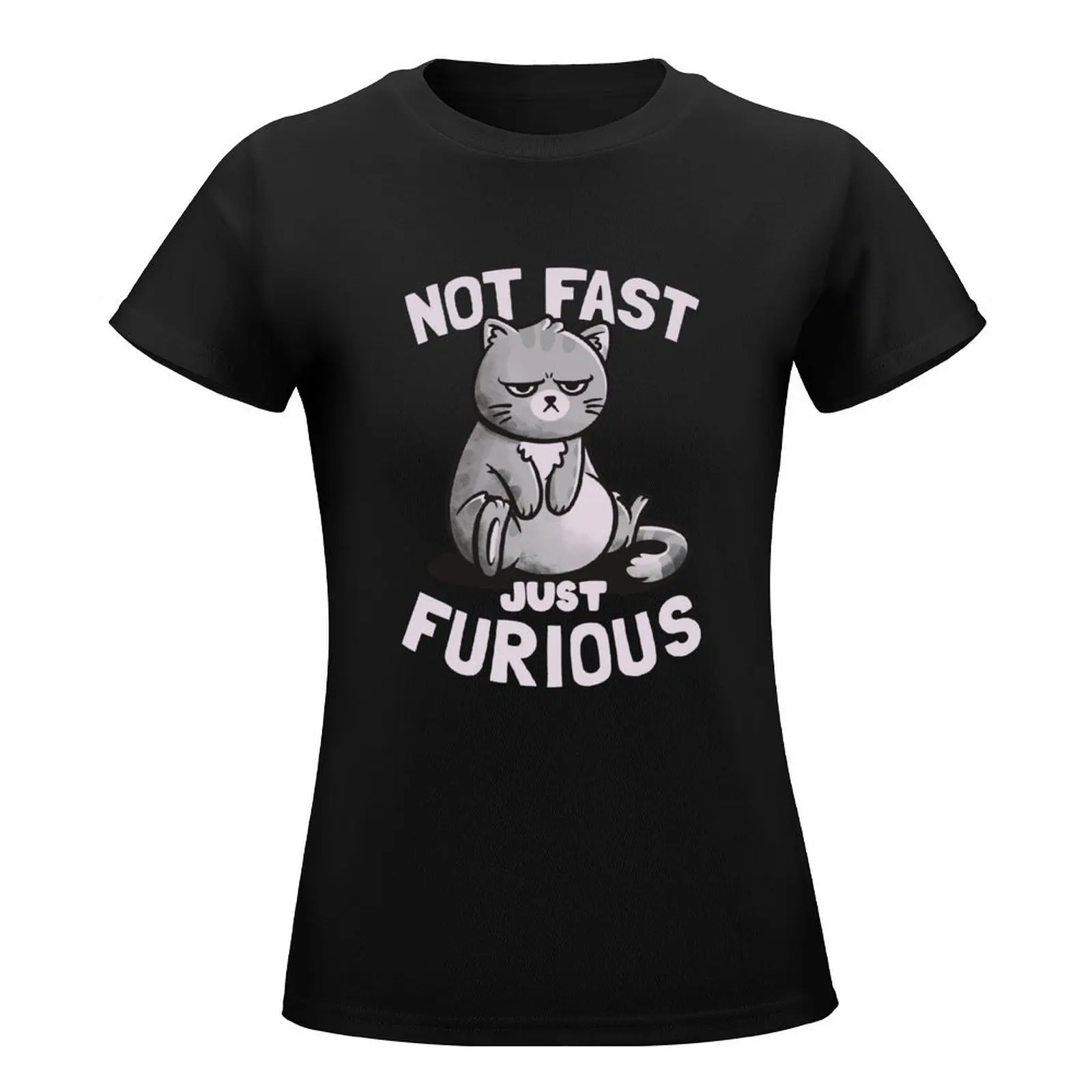 Not Fast Just Furious Cute Funny Cat Gift T-Shirt oversized tees tops Women's cotton t-shirt