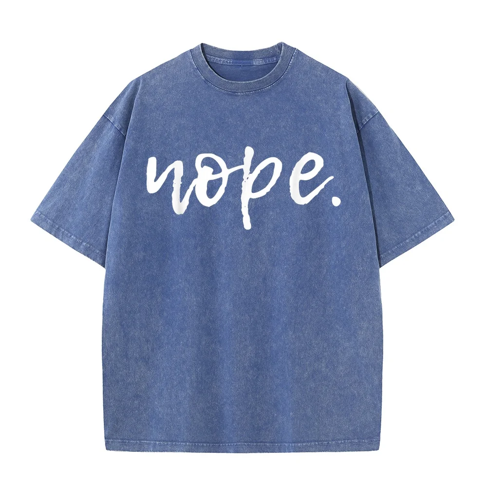 Nope Funny Cute Sarcastic Design for Women Men and Youth T-Shirt Small Ropa Hombre Oversized T Shirt 100 Cotton Graphic Tee