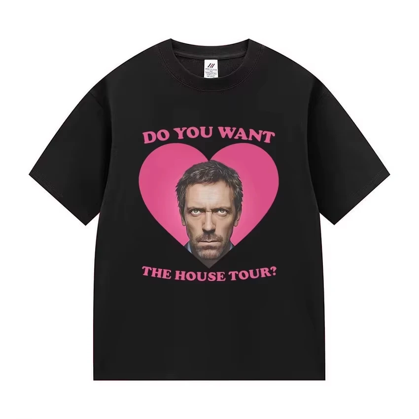 Do You Want To House Tour Graphic T Shirt Dr Gregory House MD Funny Meme T-Shirts Men's Women Harajuku Oversized T Shirt
