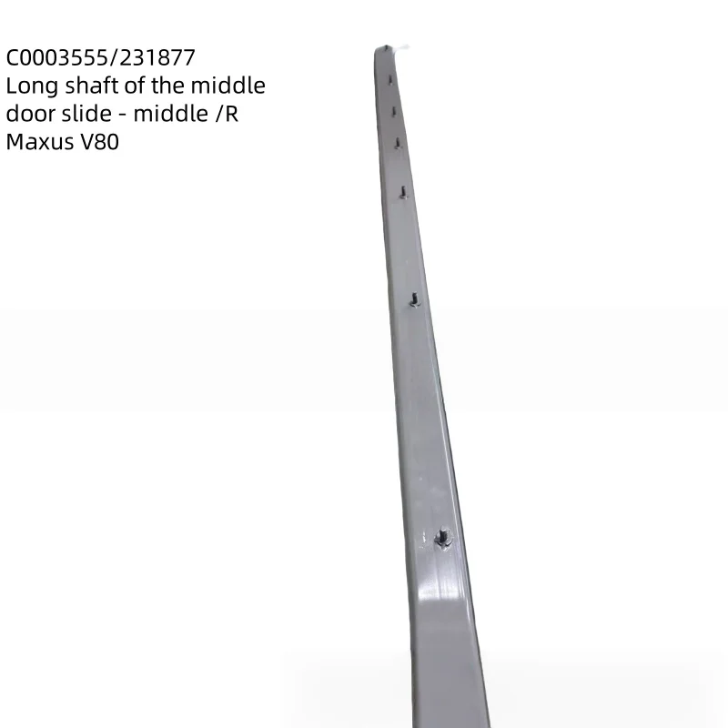 

C00003555-4100for SAIC Maxus V8 Middle Door Slide Long Shaft - Middle /R