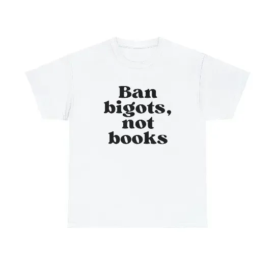 Ban Bigots Not Books Read Banned Books Shirt