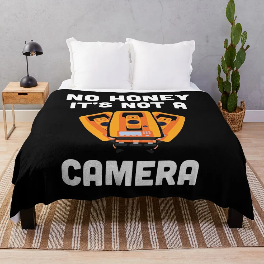 No honey It's Not A Camera, topography student / Land Surveying Surveyor gift Occupations Funny Land Surveyor / Co Throw Blanket