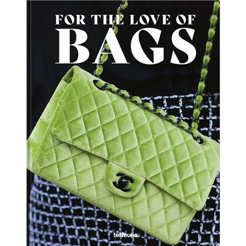 

For The Love Of Bags Julia WernerDennis BraatzSandra Semburg TeNeues Publishing UK Ltd 9783961714001 Book