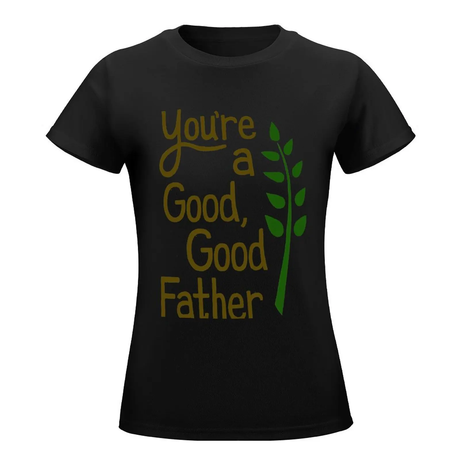 Good Good Father T-Shirt summer tops funny Aesthetic clothing vintage clothes t-shirts for Women pack