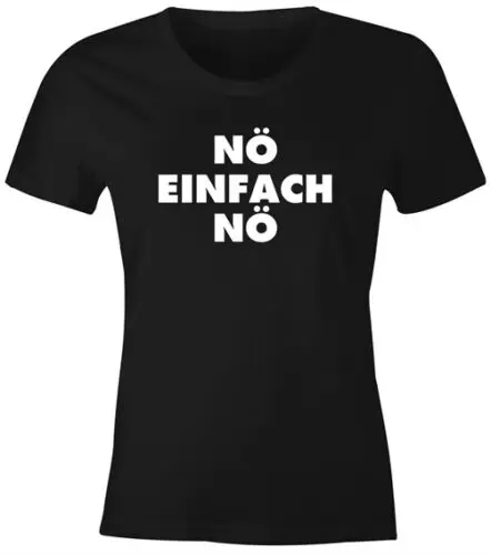 Damen T-Shirt Nö einfach Nö lustig witzig Statement Fun-Shirt Slim Fit