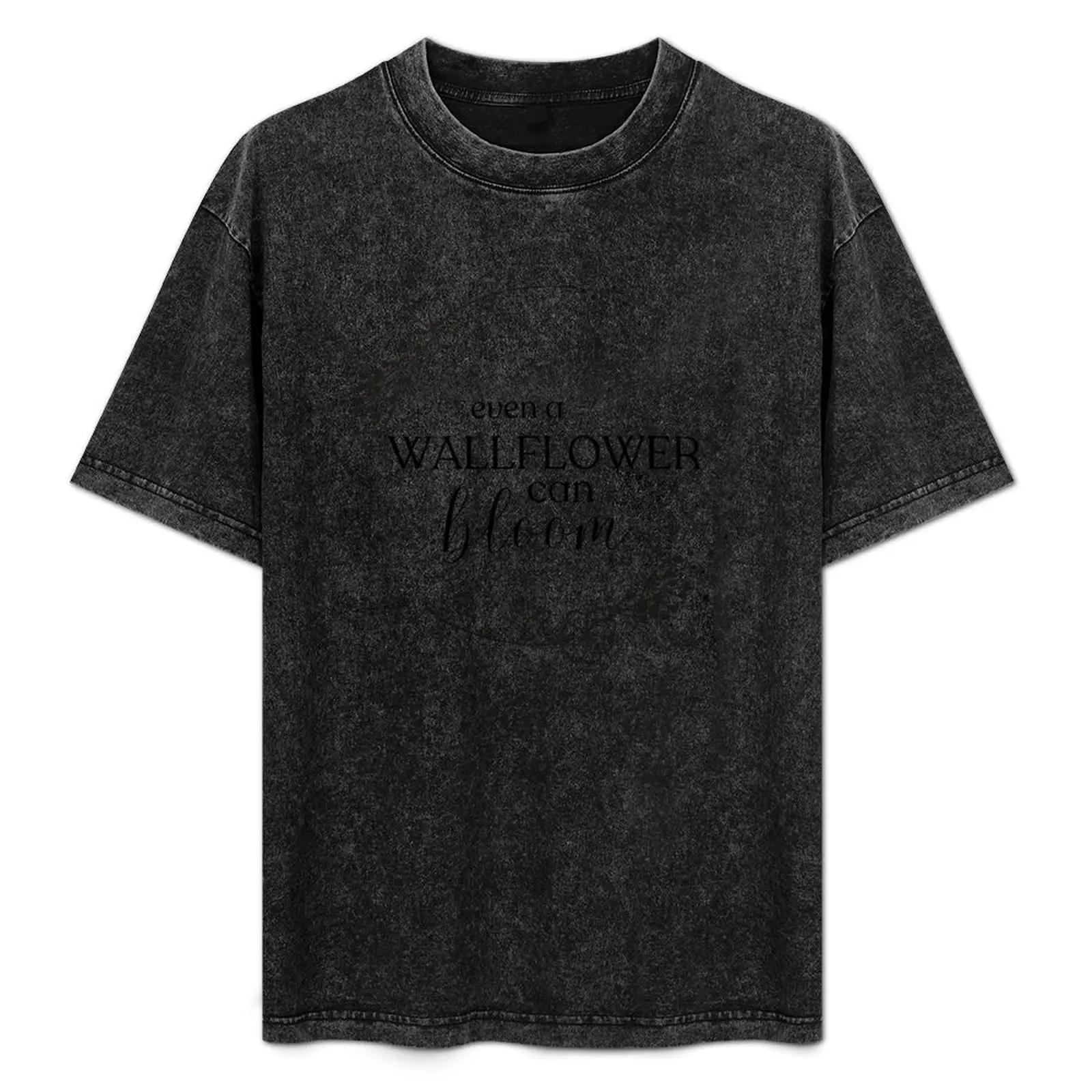 

Even A Wallflower Can Bloom Quote T-Shirt Daily Work Short Sleeve Top