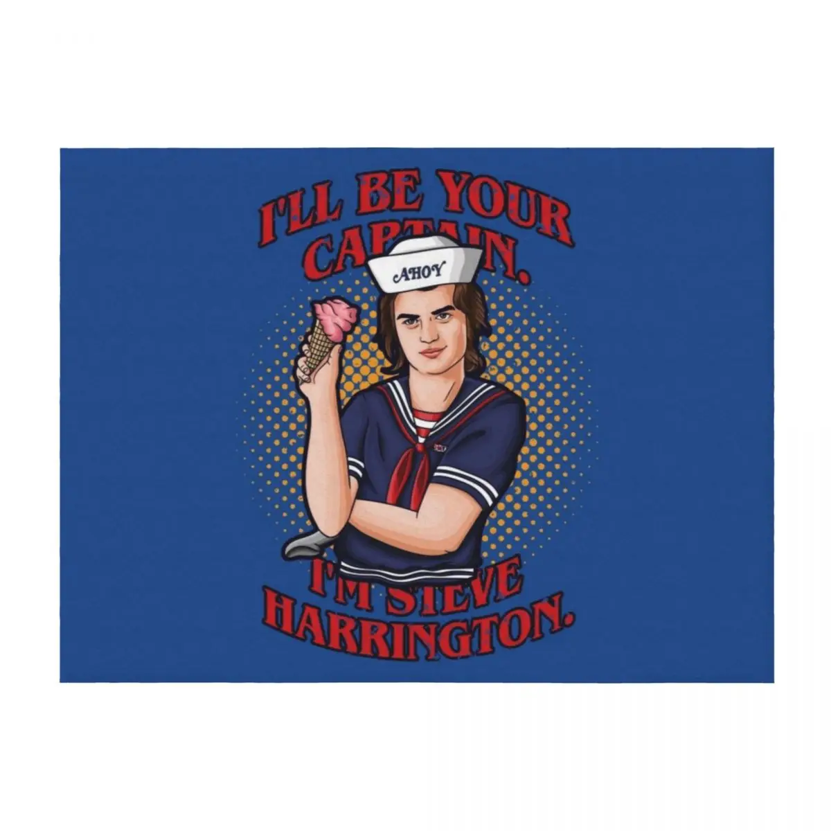

I'll be your captain. I'm Steve Harrington Throw Blanket Heavy Stuffeds Personalized Gift warm for winter Blankets