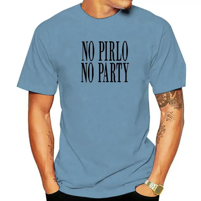 NO PIRLO NO PARTY MENS PRINT T SHIRT ITALY COOL COTTON FUNNY T-SHIRT CALCIO SOUVENIR EDITION TEE WHITE