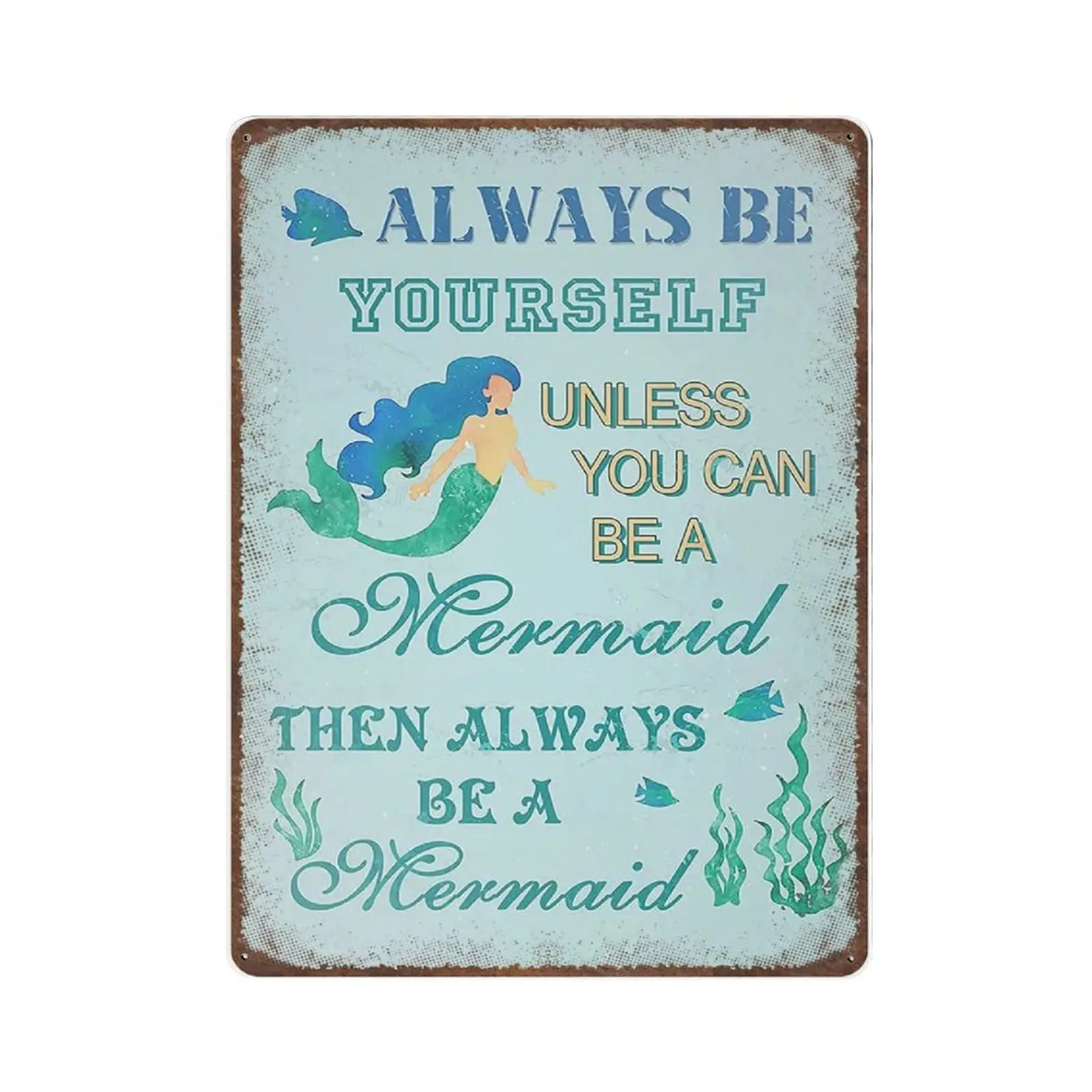 Vintage Metal Tin Sign Plaque,Mermaid Decor Always Be Yourself Sign,Man cave Pub Club Cafe Home Decor Plate，Birthday Anniversar
